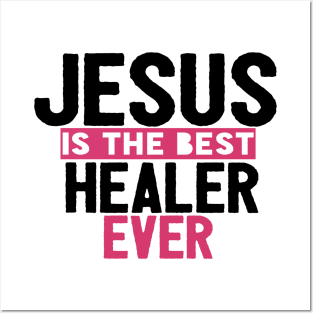 Jesus Is The Best Healer Ever Posters and Art